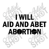 I Will Aid And Abet Abortion Women's V-neck T-shirt | Artistshot