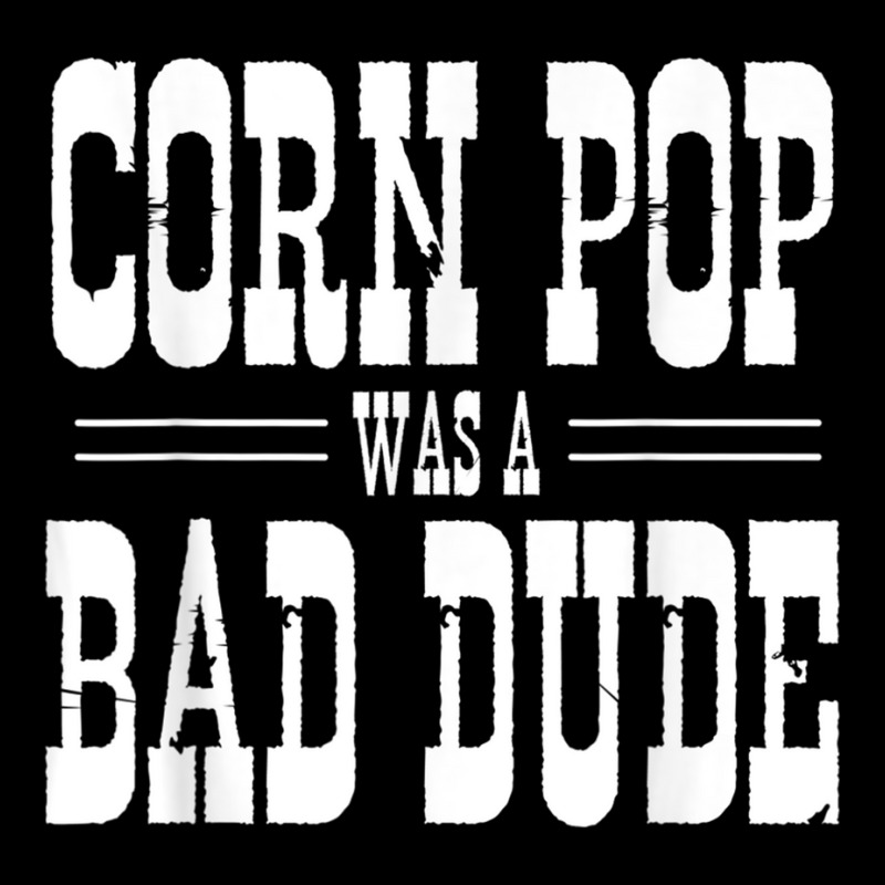 Funny Politics Meme Corn Pop Was A Bad Dude Political Humor V-neck Tee | Artistshot