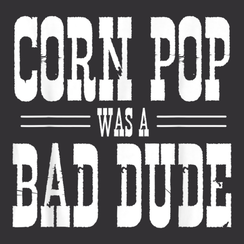 Funny Politics Meme Corn Pop Was A Bad Dude Political Humor Vintage Hoodie And Short Set | Artistshot