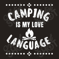 Camping Is My Love Language Tank Top | Artistshot