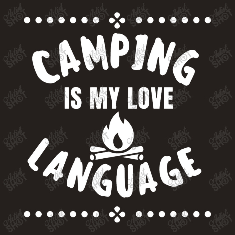 Camping Is My Love Language Tank Top by duwenoz | Artistshot