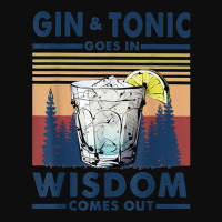 Gin Goes In Wisdom Comes Out And Tonic Crop Top | Artistshot