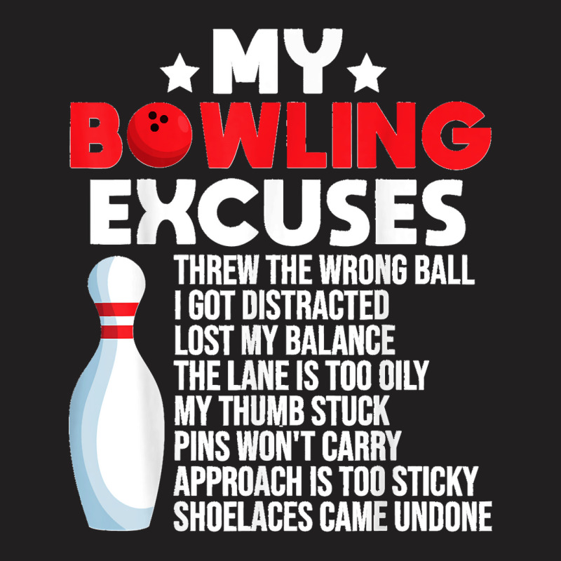 Funny Bowling Excuses For Bowler T-shirt | Artistshot