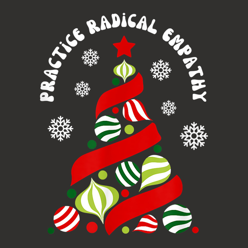 Practice Radical Empathy Winter Christmas Holidays Kindness T Shirt Champion Hoodie | Artistshot