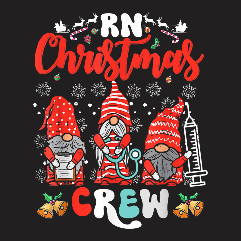 Rn Christmas Crew Nurse Christmas Gnomes Cute Xmas T Shirt T-shirt | Artistshot