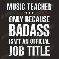 Music Teacher Because Badass Isn't A Job Title Bridal Gift Ladies Fitted T-shirt | Artistshot