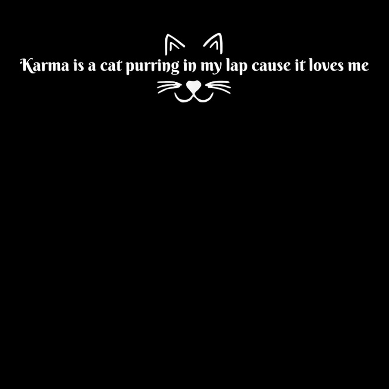 Karma Is A Cat Purring In My Lap Cause It Loves Me T Shirt Pocket T-shirt | Artistshot