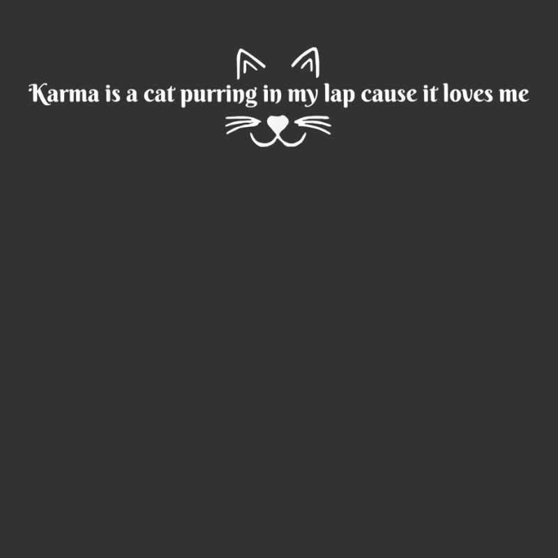 Karma Is A Cat Purring In My Lap Cause It Loves Me T Shirt Vintage Short | Artistshot