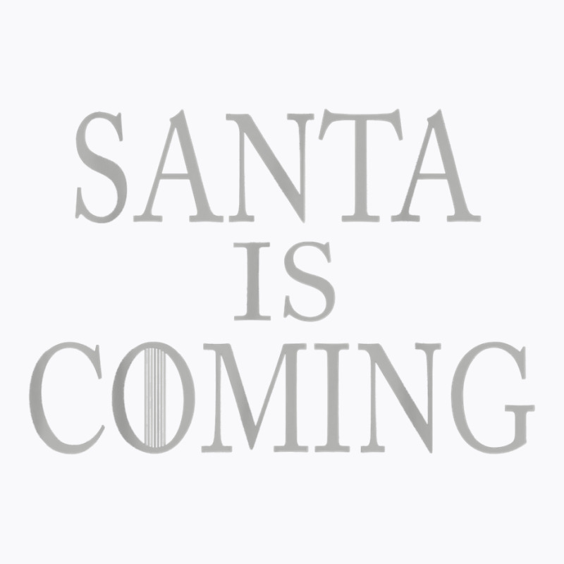 Santa Is Coming Merry Christmas Matching Family Cute Gifts T Shirt T-shirt | Artistshot