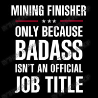 Mining Finisher Because Badass Isn't A Job Title Bridal Gift Zipper Hoodie | Artistshot