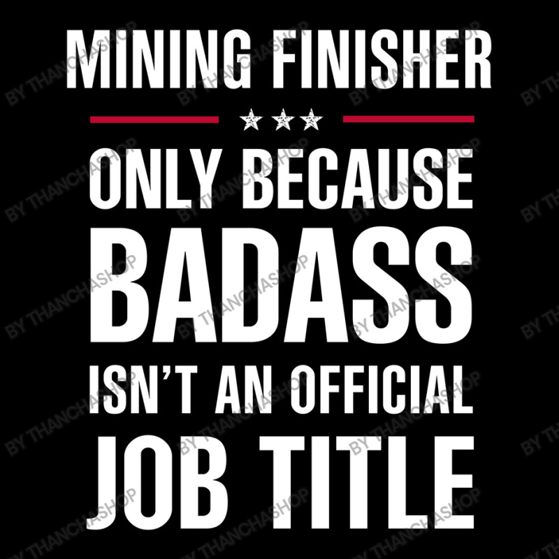 Mining Finisher Because Badass Isn't A Job Title Bridal Gift Unisex Jogger by thanchashop | Artistshot