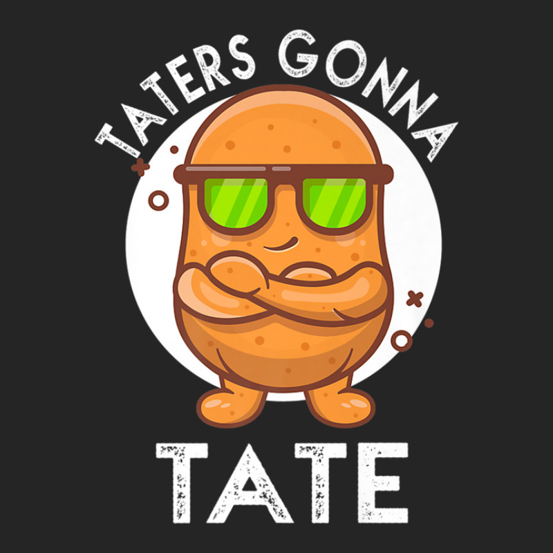 Taters Gonna Tate Potato Tater Tot Foodie Food Lover Unisex Hoodie | Artistshot