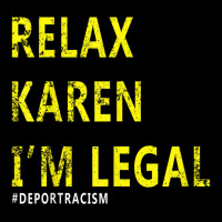 Funny Relax Karen I'm Legal Funny Anti-racism Deport Racism Adjustable Cap | Artistshot