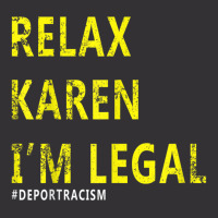 Funny Relax Karen I'm Legal Funny Anti-racism Deport Racism Vintage Hoodie | Artistshot