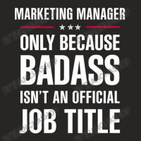 Marketing Manager Because Badass Isn't A Job Title Ladies Fitted T-shirt | Artistshot