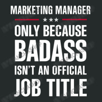 Marketing Manager Because Badass Isn't A Job Title Women's Triblend Scoop T-shirt | Artistshot