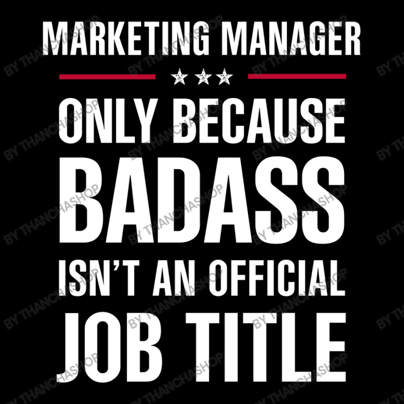 Marketing Manager Because Badass Isn't A Job Title Legging by thanchashop | Artistshot