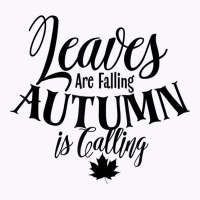 Cute Leaves Are Falling Autumn Is Calling Fall Season Design T Shirt Tank Top | Artistshot