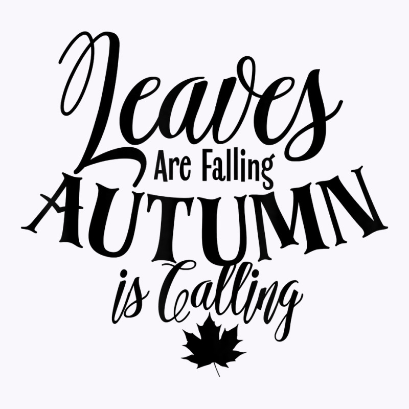 Cute Leaves Are Falling Autumn Is Calling Fall Season Design T Shirt Tank Top by ormtbkluss | Artistshot