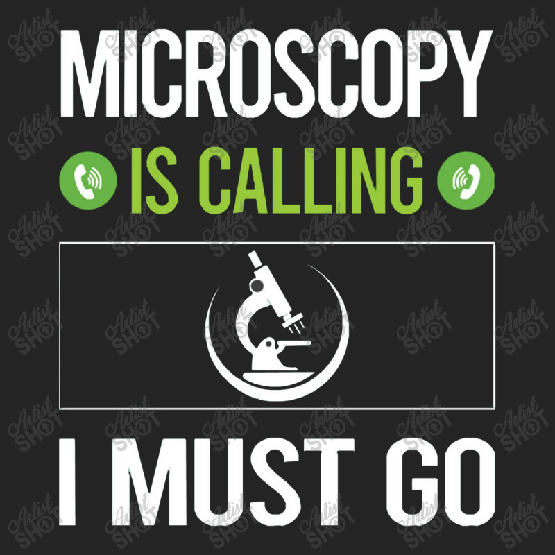 Microscopy   It Is Calling I Must Go Microscopy Microscope Microb 3/4 Sleeve Shirt | Artistshot