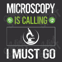 Microscopy   It Is Calling I Must Go Microscopy Microscope Microb Vintage Hoodie | Artistshot