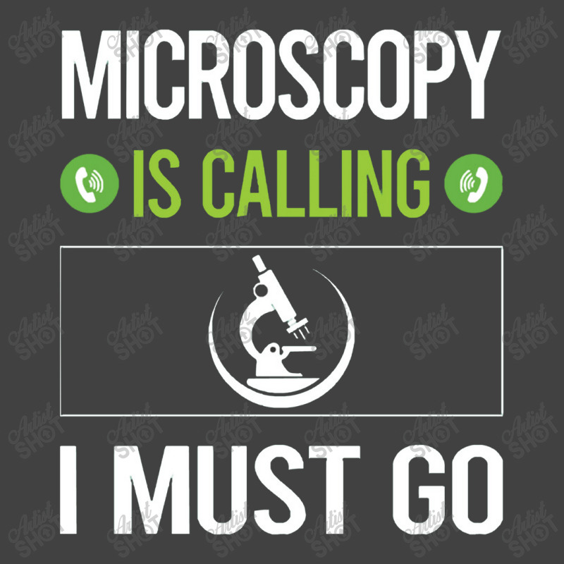 Microscopy   It Is Calling I Must Go Microscopy Microscope Microb Vintage T-shirt | Artistshot