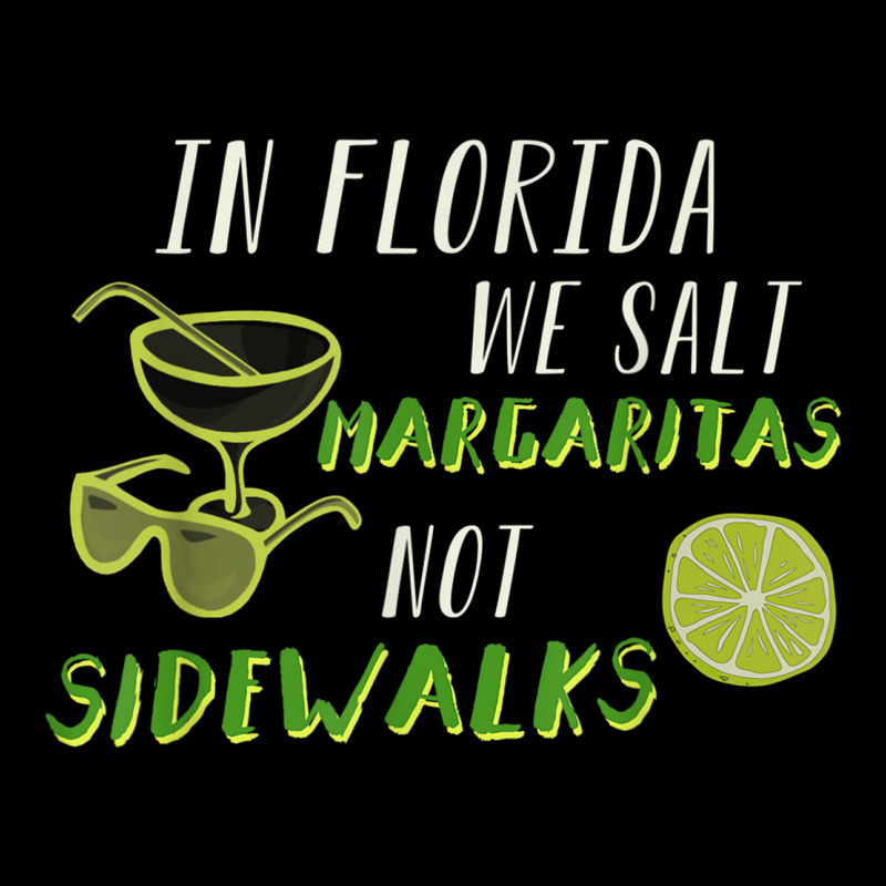 In Florida We Salt Margarita Not Sidewalks Winter Gift Shirt Baby Tee by HeidiLeeBoardman | Artistshot