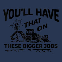 Youll Have That On These Bigger Jobs Funny Idea Men Denim Jacket | Artistshot