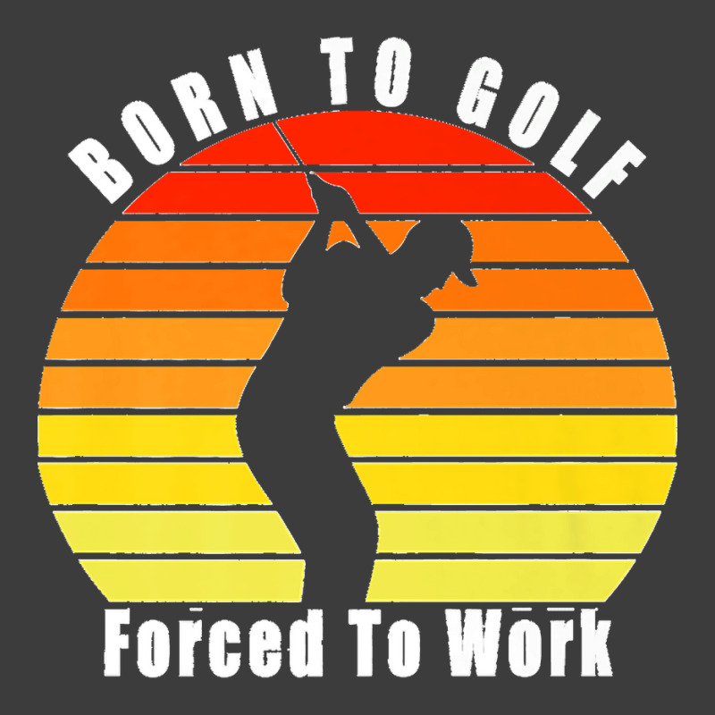 Born To Golf Forced To Work Golfing Golf Course Golfer Clubs Premium Men's Polo Shirt by KelcieWhite | Artistshot