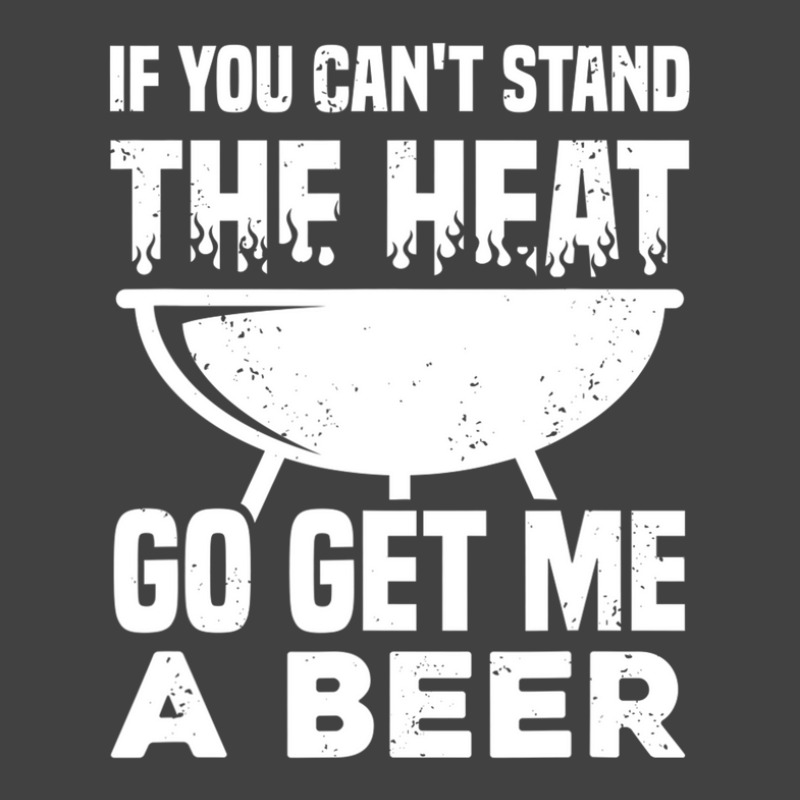 If You Can't Stand The Heat Go Get Me A Beer Vintage T-shirt | Artistshot