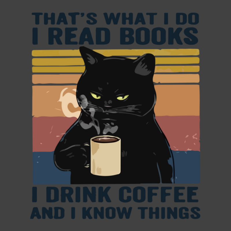 That's What I Do I Read Books I Drink Coffee And I Know Things Vintage T-shirt | Artistshot