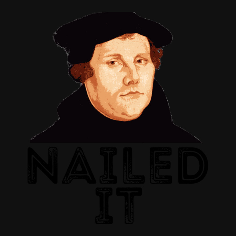 Martin Luther Nailed It 500th Reformation Day Protestant Pullover Hood Portrait Canvas Print | Artistshot