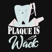 Plaque Is Wack Dentist Dentistry Dental Portrait Canvas Print | Artistshot