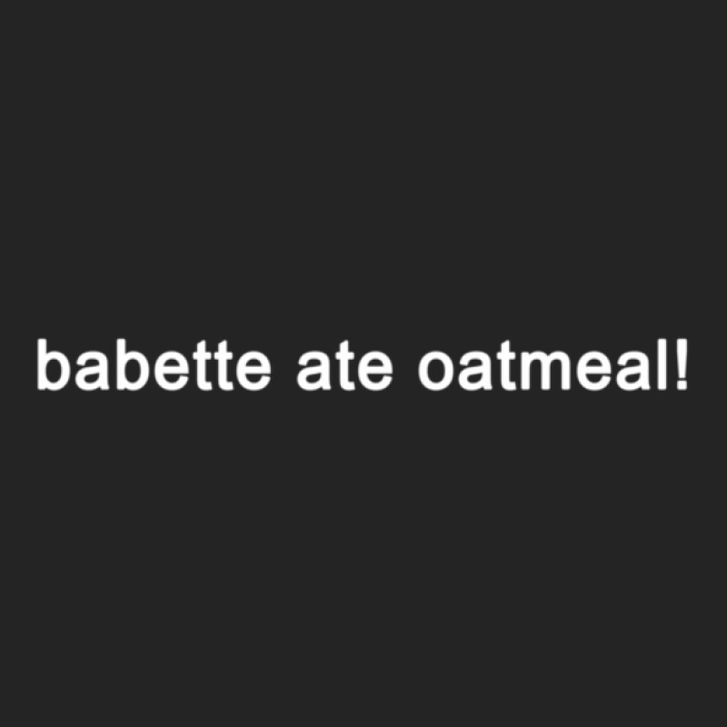 Babette Ate Oatmeal - Funny Tv Show Quote (black) 3/4 Sleeve Shirt | Artistshot