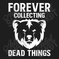 Forever Collecting Bear Taxidermy Mounts Hunter Taxidermist Classic T-shirt | Artistshot