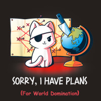 Sorry I Have Plans For World Domination Sarcastic Plan Cat T Shirt Tank Top | Artistshot