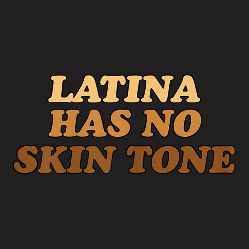 Womens Latina Has No Skin Tone Empowered And Unified Afro Latina T-Shirt by FionaMciver | Artistshot