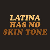 Womens Latina Has No Skin Tone Empowered And Unified Afro Latina Tank Top | Artistshot