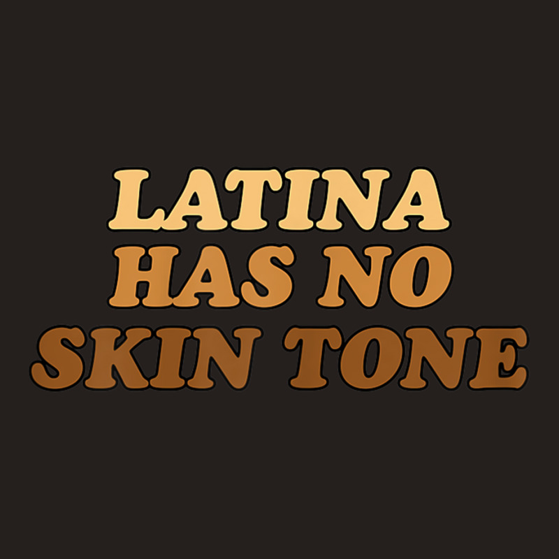 Womens Latina Has No Skin Tone Empowered And Unified Afro Latina Tank Top by FionaMciver | Artistshot