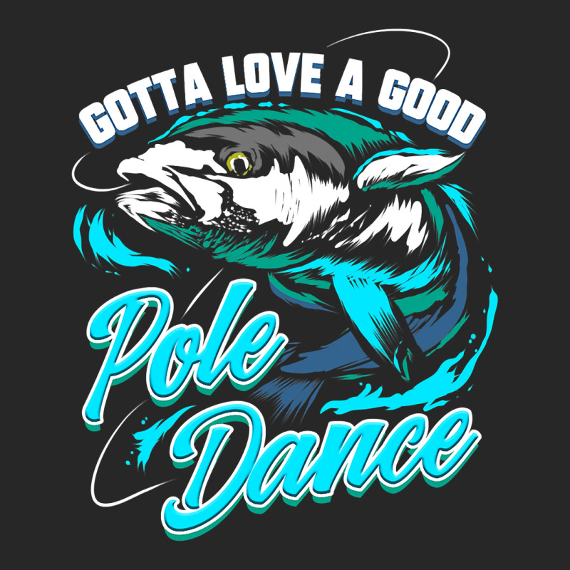 Gotta Love A Good Pole Dance Fishermen Fishing Fan Gift Men's T-shirt Pajama Set by ROBERTPENNINGTON | Artistshot