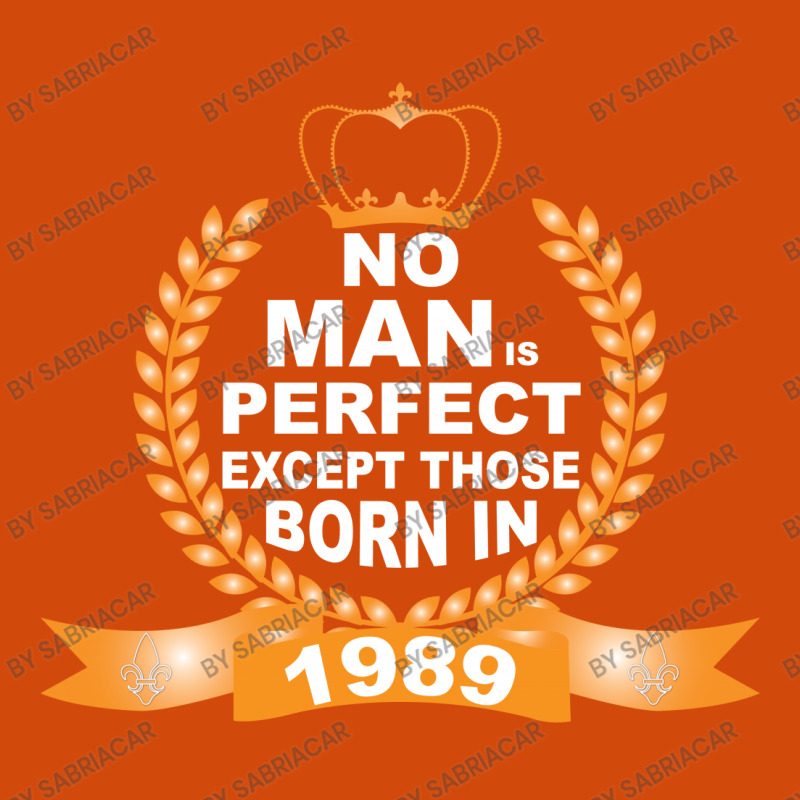 No Man Is Perfect Except Those Born In 1989 Graphic T-shirt | Artistshot