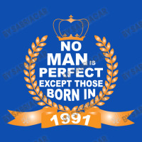 No Man Is Perfect Except Those Born In 1990 Graphic T-shirt | Artistshot