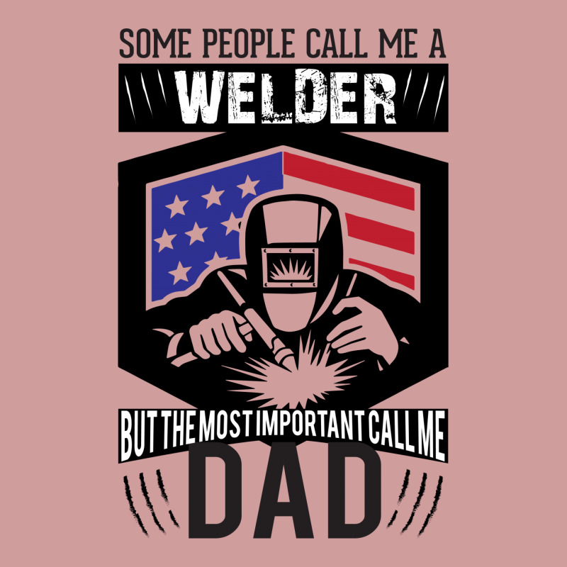 Some People Call Me Welder But The Most Important Call Me Dad Graphic T-shirt by designbycommodus | Artistshot