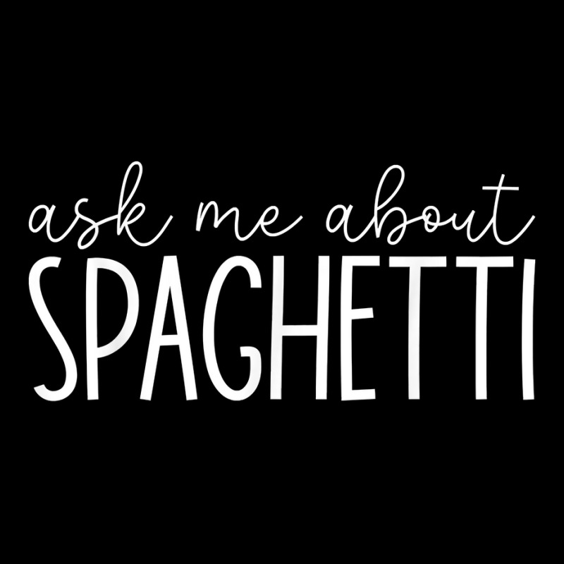 Ask Me About Spaghetti   Funny Spaghetti Pasta Lover T Shirt Baby Tee by beckiguralk28 | Artistshot