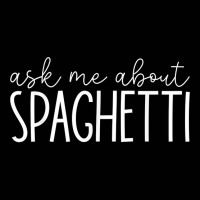 Ask Me About Spaghetti   Funny Spaghetti Pasta Lover T Shirt Toddler 3/4 Sleeve Tee | Artistshot