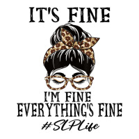 Funny Slp It's Fine, I'm Fine And Everything's Fine T Shirt Youth Hoodie | Artistshot