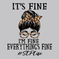 Funny Slp It's Fine, I'm Fine And Everything's Fine T Shirt Baby Bodysuit | Artistshot