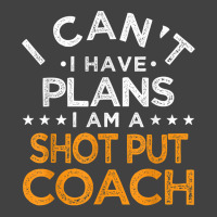 I Can't I Have Plans Shot Put Coach Funny Track And Field T Shirt Vintage T-shirt | Artistshot