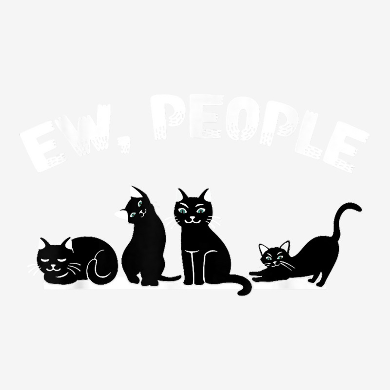 Funny Black Cat Ew, People, Cats Lovers T Shirt Classic T-shirt by vivianadubcy | Artistshot