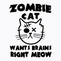 Zombie Cat Wants Brains Right Meow T-shirt | Artistshot